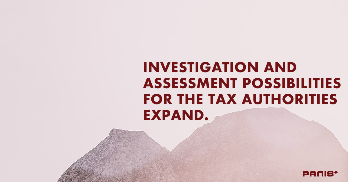Investigation and assessment possibilities for the tax authorities expand.